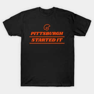 pittsburgh started it T-Shirt